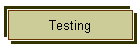 Testing